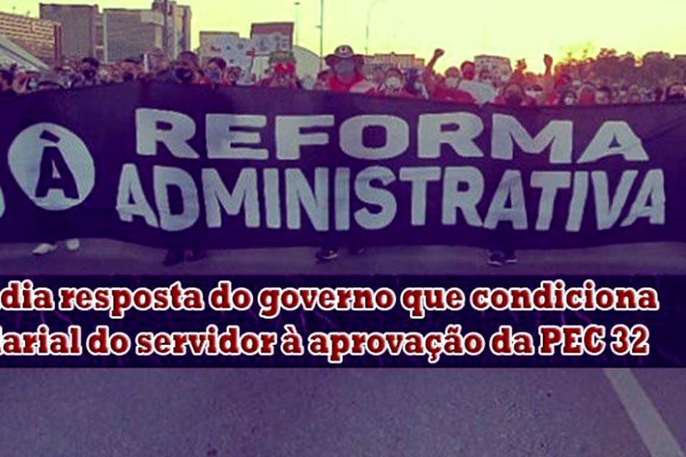 SINDSEF-RO repudia resposta do governo que condiciona reajuste salarial do servidor à aprovação da PEC 32