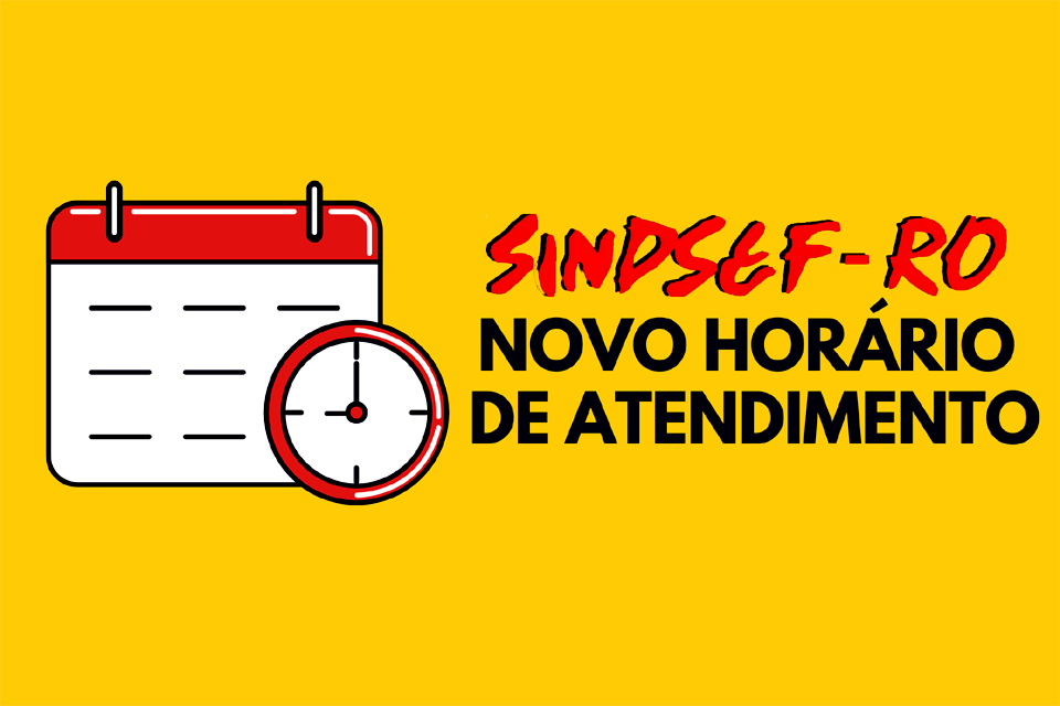 SINDSEF-RO informa alteração no horário de atendimento nos meses de Dezembro, Janeiro e Fevereiro – 08 às 14 horas