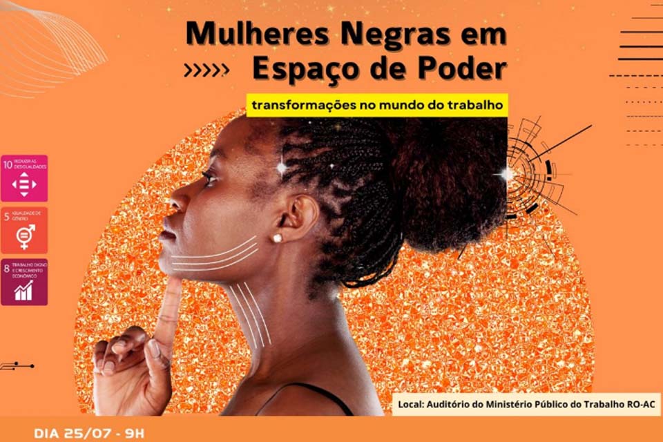 Evento “Mulheres Negras em Espaço de Poder” Comemora Dia Internacional da Mulher Negra Latino-Americana e Caribenha