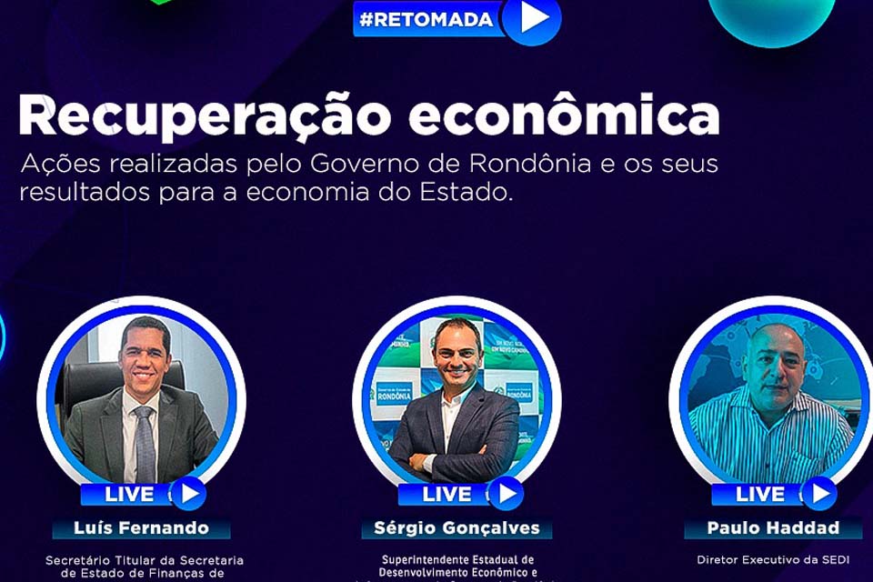 Live da Sedi apresenta as ações realizadas pelo Governo de Rondônia e os seus resultados para a economia, nesta terça-feira, 10