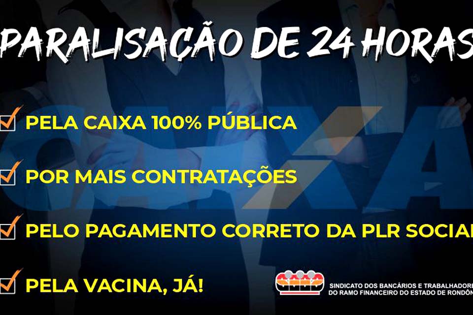 Bancários da Caixa em Rondônia paralisaram atividades contra a privatização, por mais contratações e pela vacina já!