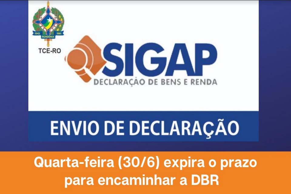 Entrega da Declaração de Bens e Renda (DBR) ao TCE-RO só até quarta-feira (30/6) 