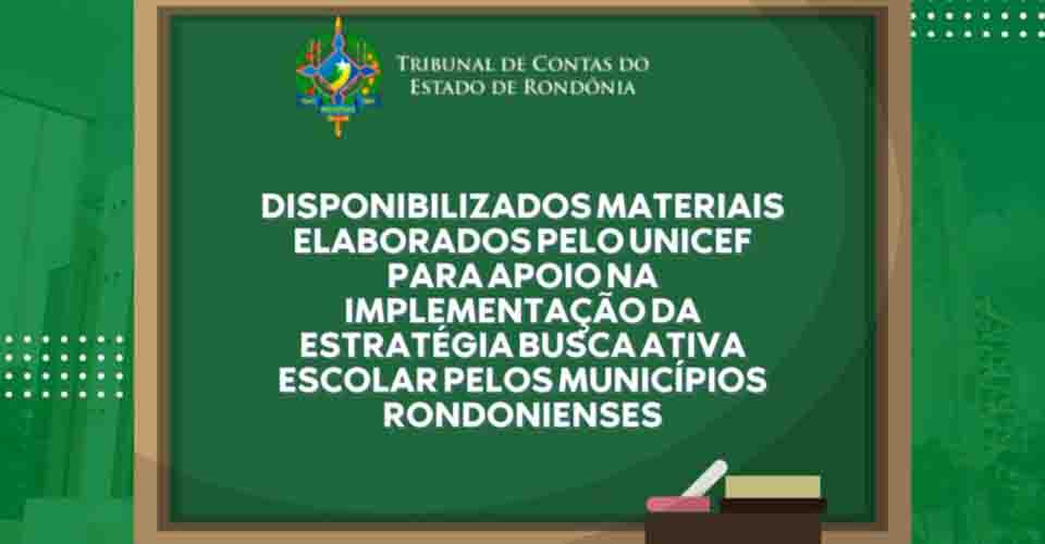 Disponibilizados materiais elaborados pelo Unicef para apoio na implementação da estratégia Busca Ativa Escolar pelos municípios rondonienses