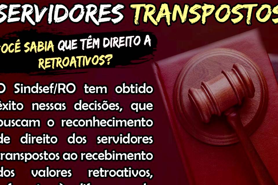 Servidor transposto, sabia que você têm direito a retroativos? procure o mais breve uma regional ou a sede administrativa