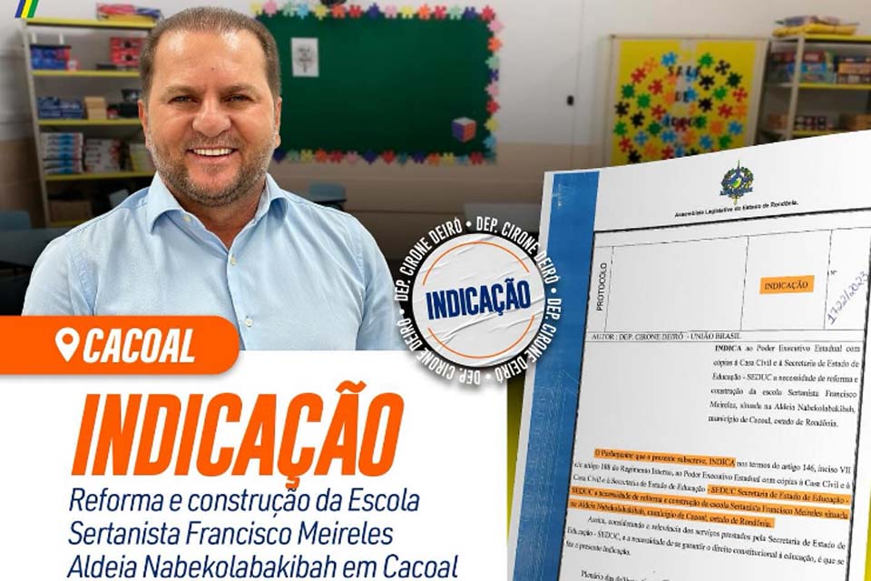 Cirone Deiró faz indicação para obras de melhorias na Escola Sertanista Francisco Meireles em Cacoal