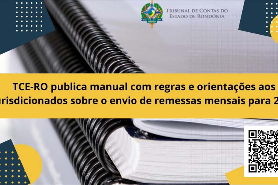 TCE-RO publica manual com regras e orientações aos jurisdicionados sobre o envio de remessas mensais para 2022 