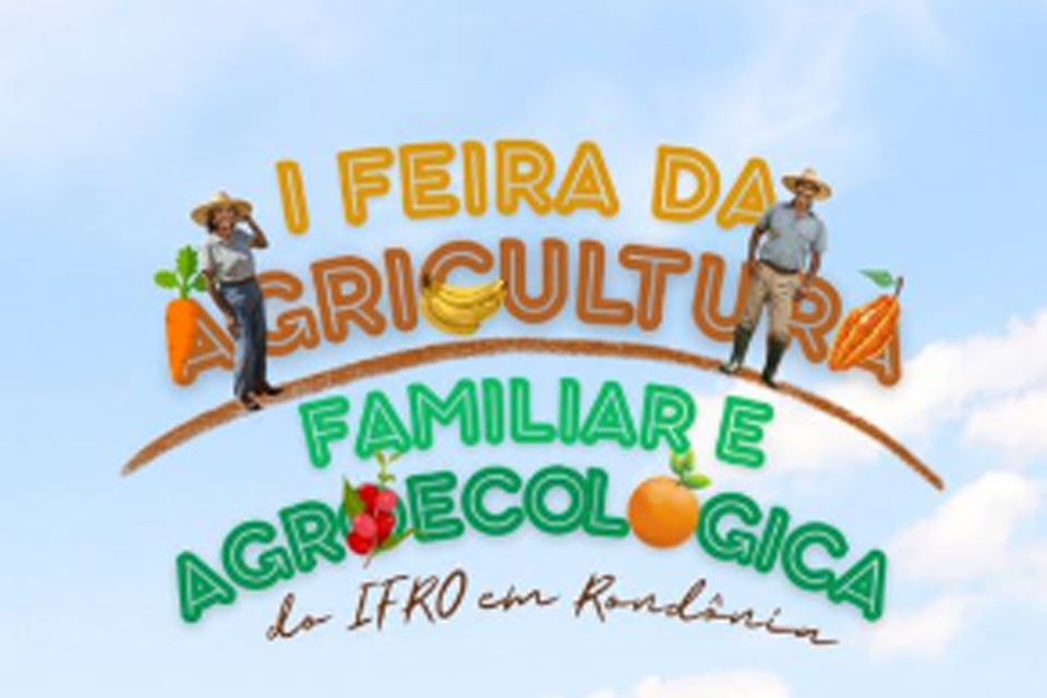 Feira da Agricultura Familiar e Agroflorestal do IFRO terá primeira edição em Colorado do Oeste