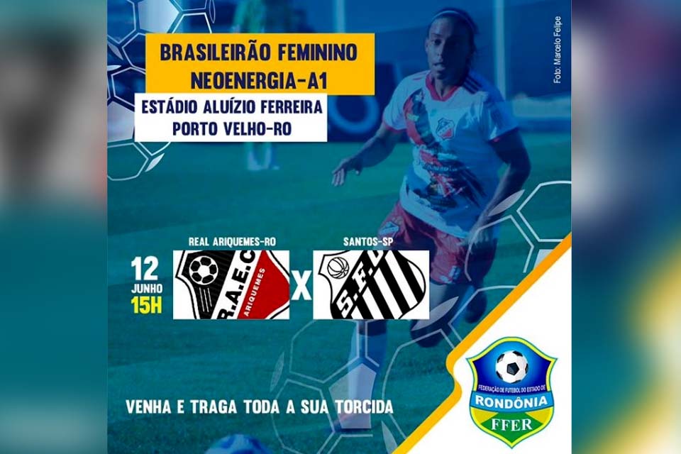 Real Ariquemes encara Santos no último confronto do Campeonato Brasileiro feminino